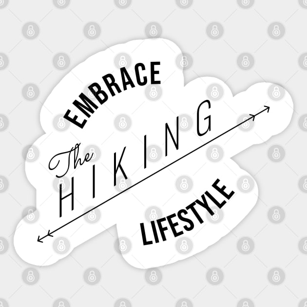 EMBRACE The HIKING LIFESTYLE | Minimal Text Aesthetic Streetwear Unisex Design for Fitness/Athletes/Hikers | Shirt, Hoodie, Coffee Mug, Mug, Apparel, Sticker, Gift, Pins, Totes, Magnets, Pillows Sticker by design by rj.